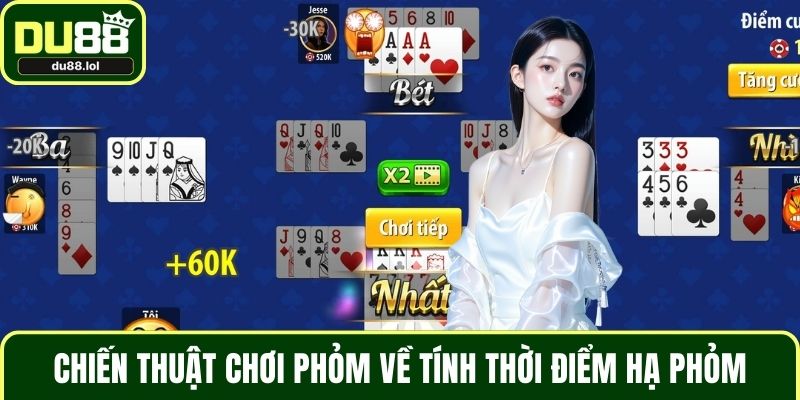 Chiến thuật chơi Phỏm về tính thời điểm hạ phỏm