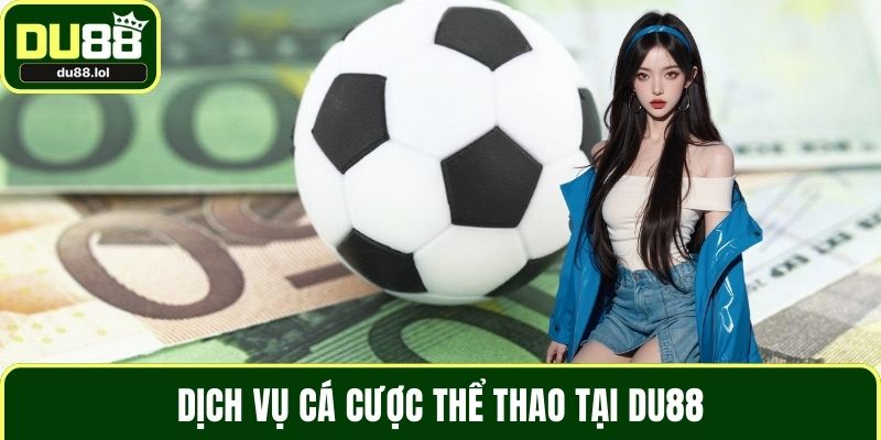 Dịch vụ cá cược thể thao tại DU88