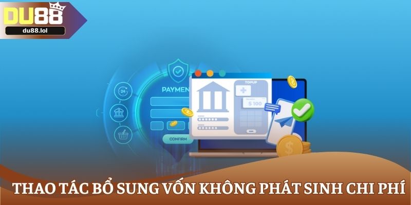 Thao tác bổ sung vốn không phát sinh chi phí