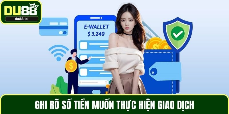 Ghi rõ số tiền muốn thực hiện giao dịch