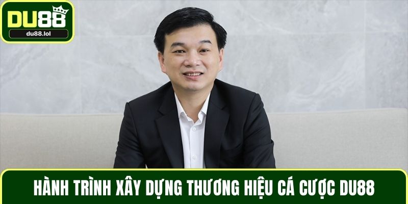 Hành trình xây dựng thương hiệu cá cược DU88