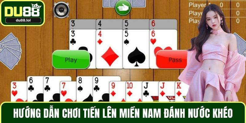 Hướng dẫn chơi Tiến Lên Miền Nam đánh nước khéo