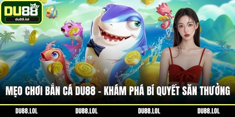 Mẹo chơi bắn cá