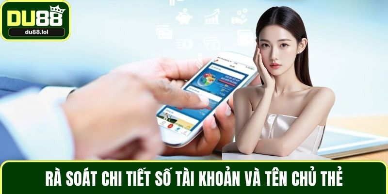 Rà soát chi tiết số tài khoản và tên chủ thẻ