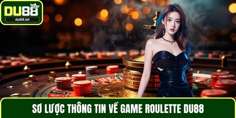 Sơ lược thông tin về game Roulette DU88