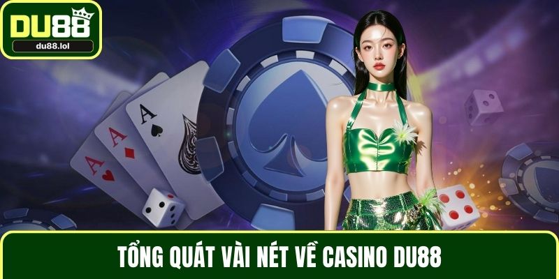 Tổng quát vài nét về casino DU88